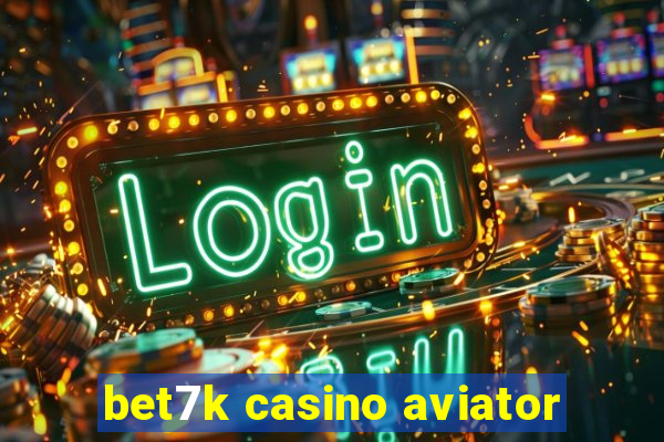 bet7k casino aviator