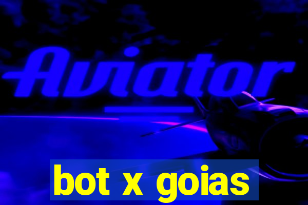 bot x goias