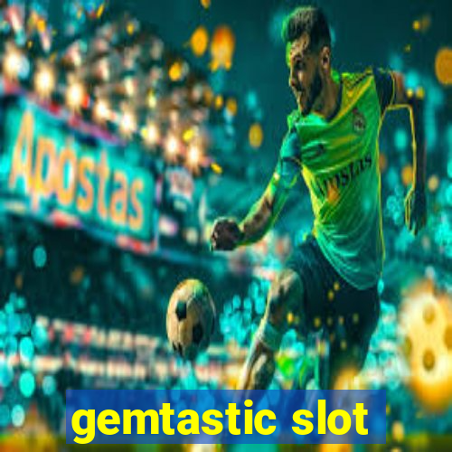 gemtastic slot