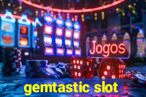 gemtastic slot