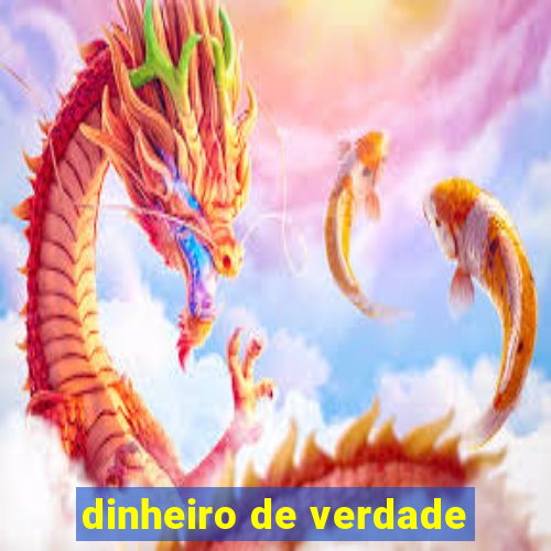 dinheiro de verdade