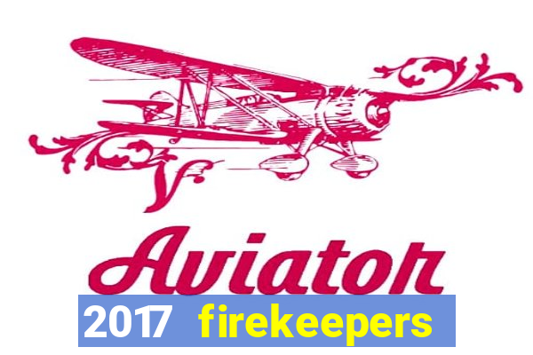 2017 firekeepers casino 400