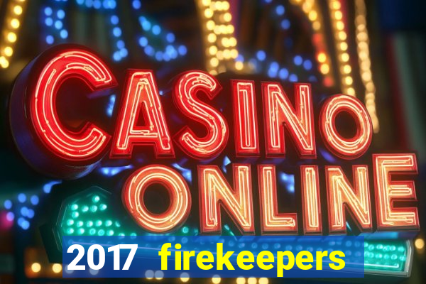 2017 firekeepers casino 400