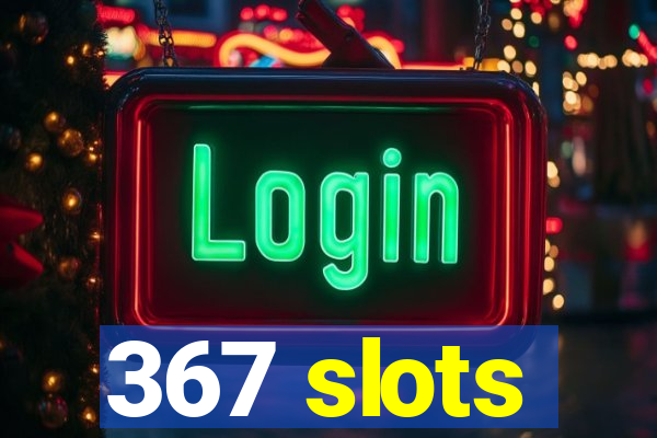 367 slots