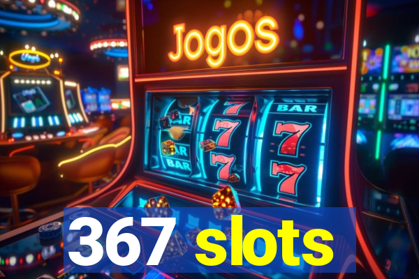 367 slots