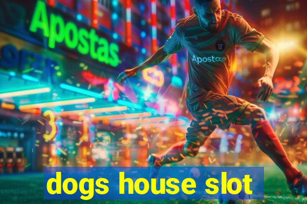 dogs house slot