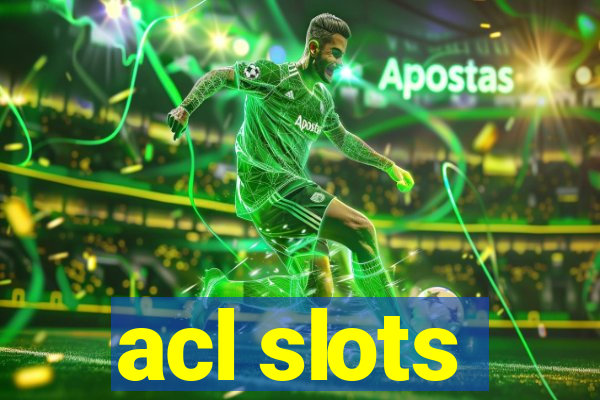 acl slots