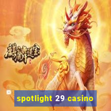 spotlight 29 casino