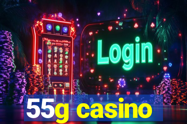 55g casino