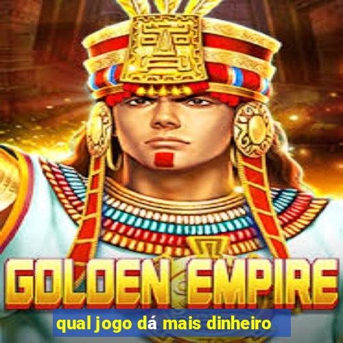 qual jogo dá mais dinheiro