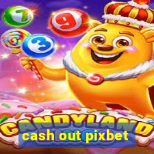 cash out pixbet