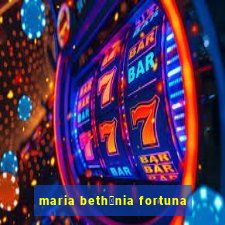 maria beth芒nia fortuna