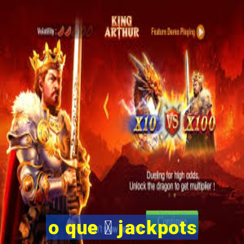 o que 茅 jackpots