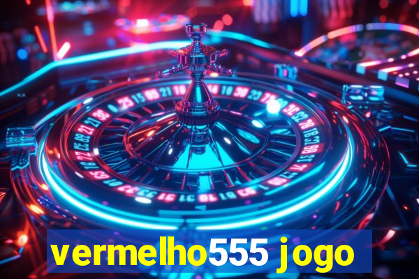 vermelho555 jogo