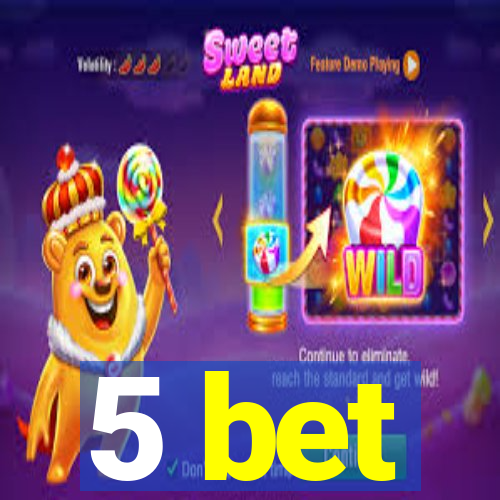 5 bet