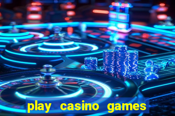 play casino games real money