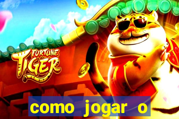 como jogar o joguinho do tigre para ganhar dinheiro