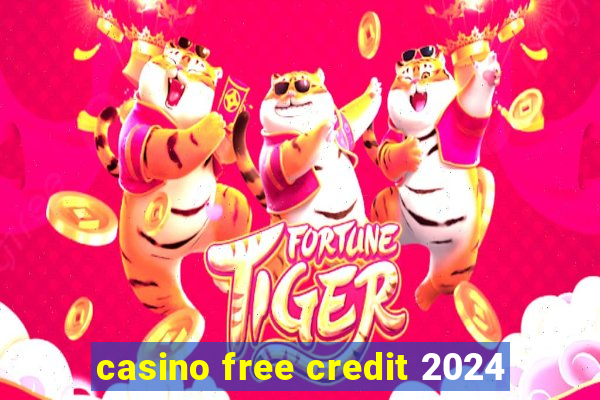 casino free credit 2024