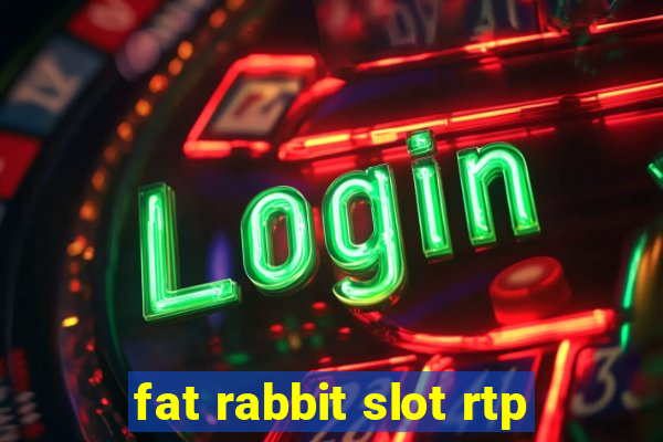 fat rabbit slot rtp