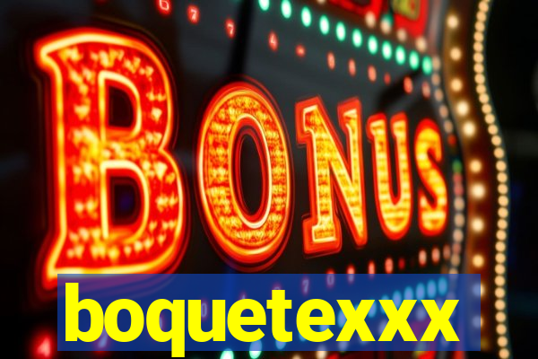 boquetexxx