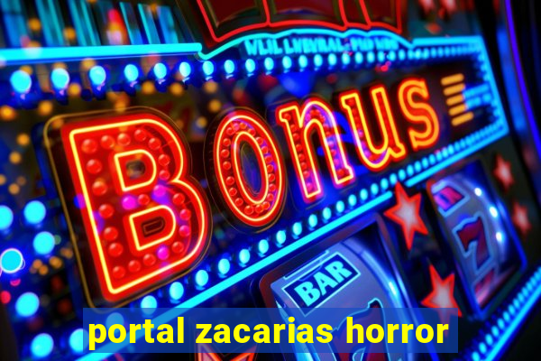 portal zacarias horror