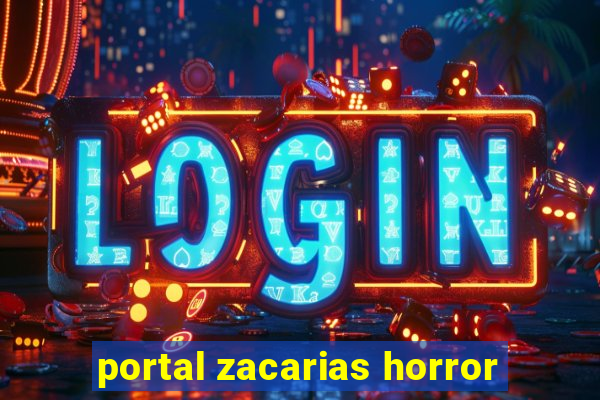 portal zacarias horror