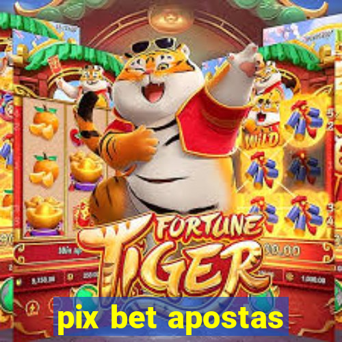 pix bet apostas