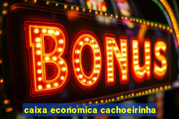 caixa economica cachoeirinha