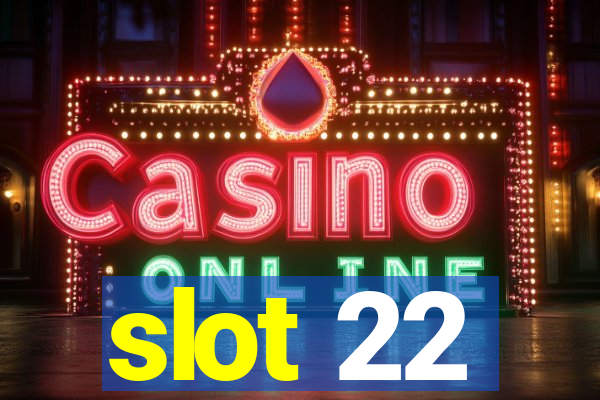 slot 22