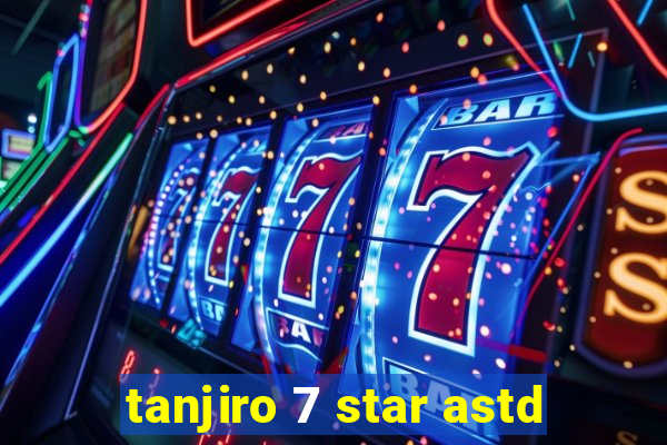 tanjiro 7 star astd