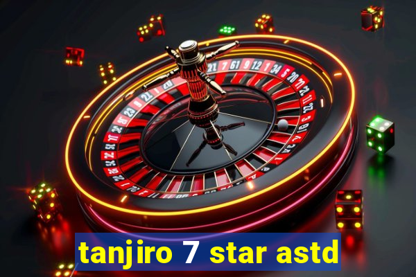 tanjiro 7 star astd