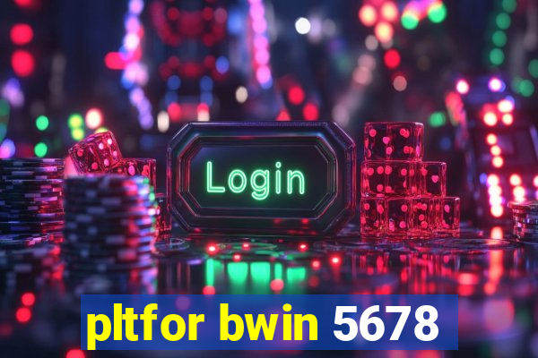 pltfor bwin 5678