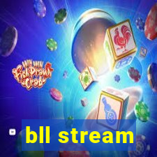 bll stream