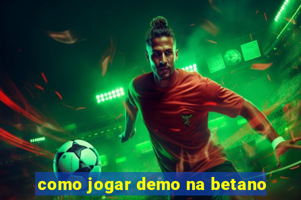 como jogar demo na betano