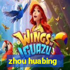 zhou huabing