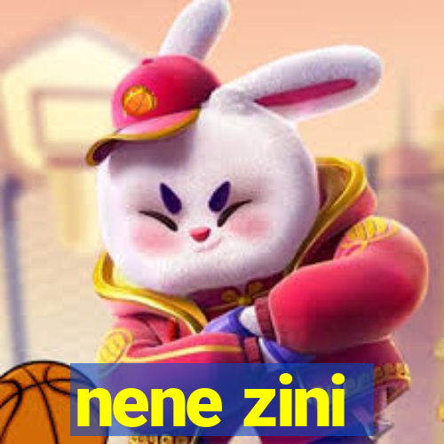 nene zini