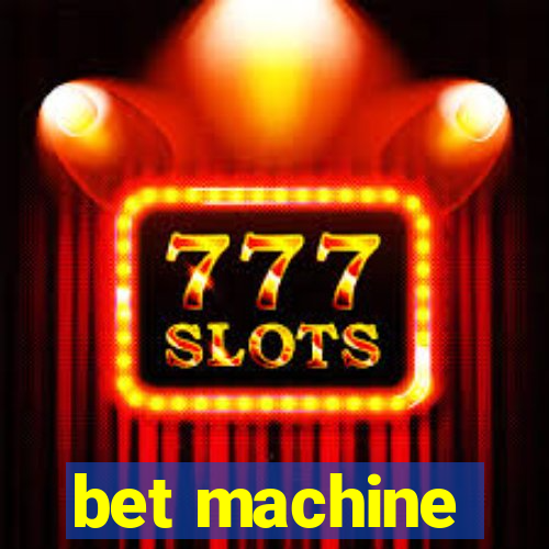 bet machine