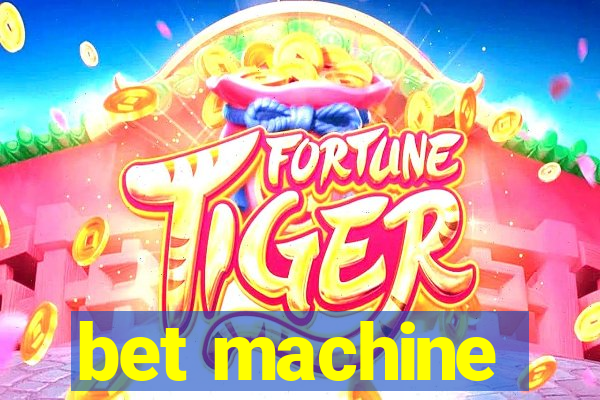 bet machine