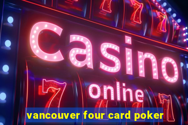 vancouver four card poker