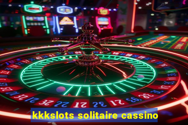 kkkslots solitaire cassino