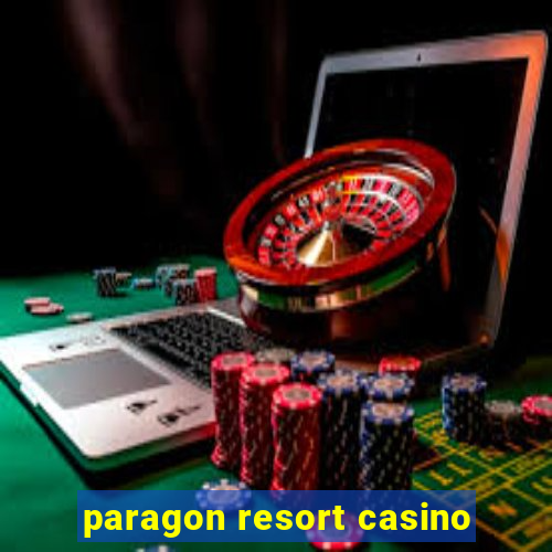 paragon resort casino