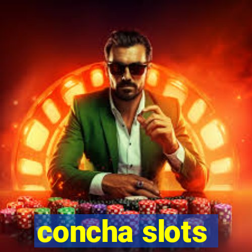 concha slots