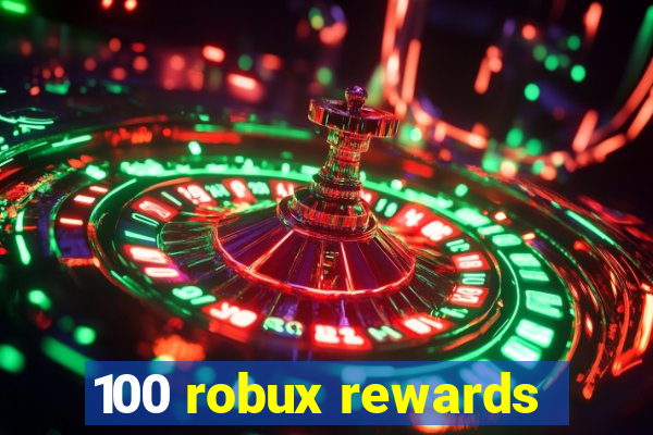 100 robux rewards