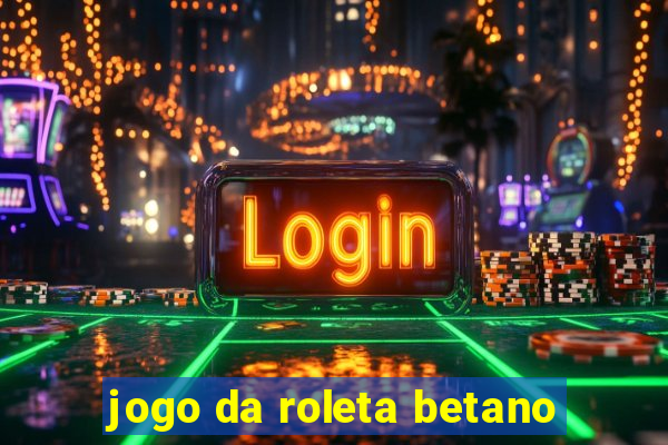 jogo da roleta betano