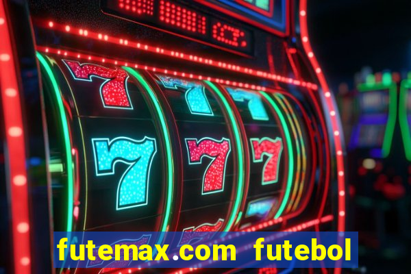 futemax.com futebol ao vivo