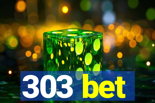 303 bet