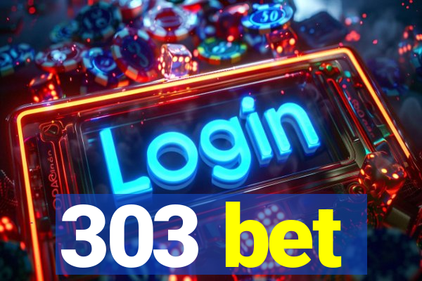 303 bet