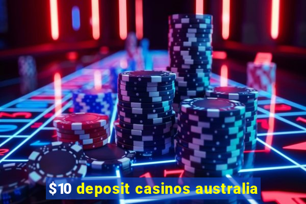 $10 deposit casinos australia