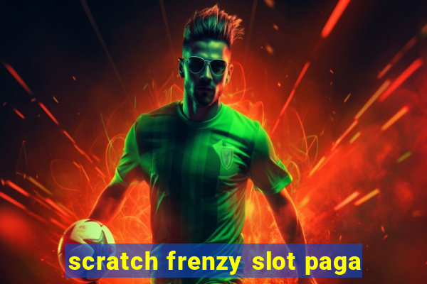 scratch frenzy slot paga