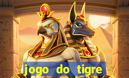 jogo do tigre ganhar dinheiro